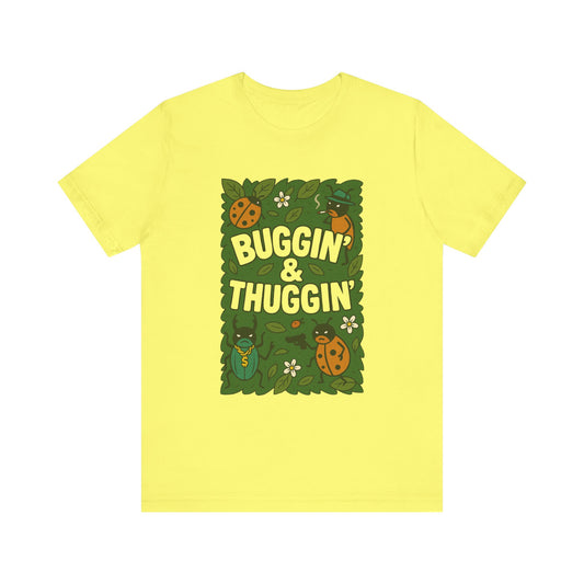 Buggin’ & Thuggin’